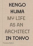 Kengo Kuma : my life as an architect in Tokyo