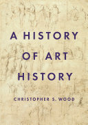 A history of art history / Christopher S. Wood