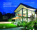 Triangle modern architecture / Victoria Ballard Bell ; preface by Frank Harmon ; epilogue by George Smart