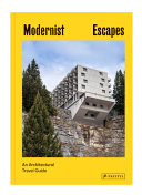 Modernist escapes : an architectural travel guide / Stefi Orazi
