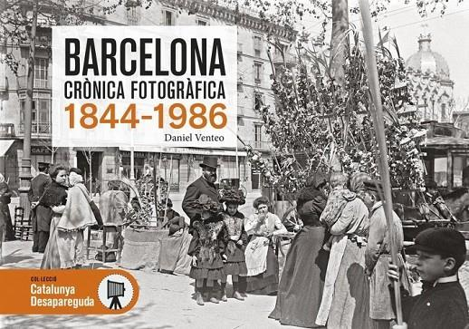 Barcelona crònica fotogràfica : 1844-1986 / Daniel Venteo