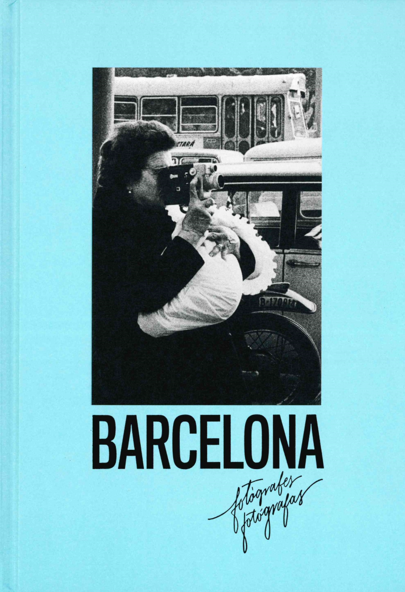 Barcelona : fotògrafes = fotógrafas / Isabel Segura, edició i textos = edición y textos ; Laia Abril, pròleg = prólogo ; Pilar Aymerich [i 20 més]