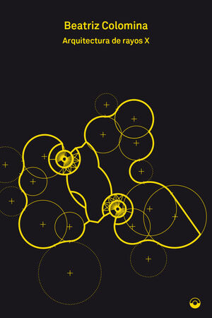 Arquitectura de rayos X / Beatriz Colomina