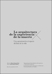 La arquitectura de la experiencia de la muerte : una aproximación al espacio del final de la vida