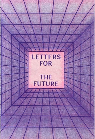 Letters for the future / edited by Magda Seifert, Pedro Baía ; letters from Fabrizio Gallanti [i 5 més]