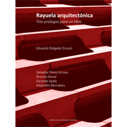 Rayuela arquitectónica : Tres prólogos para un libro / Eduardo Delgado Orusco