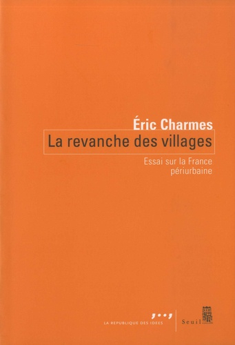 La Revanche des villages : essai sur la France périurbaine / Eric Charmes