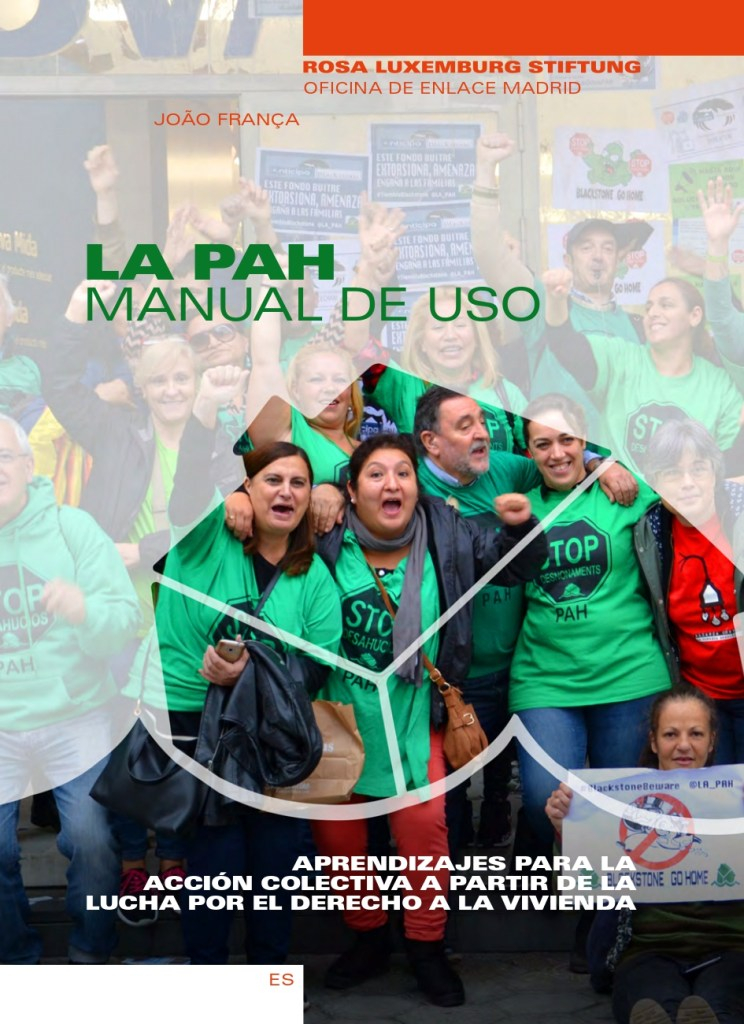 La PAH : manual de uso. Aprendizajes para la acción colectiva a partir de la lucha por el derecho a la vivienda / João França.