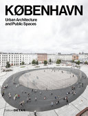 København : urban architecture and public spaces / Sandra Hofmeister (ed.) ; authors: Eva Hermann (project texts), Sandra Hofmeister, Jakob Schoof ; interviews: Dorte Mandrup, Kim Herforth Nielsen, Dan Stubbergaard
