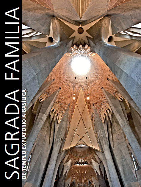 Sagrada Familia : de templo expiatorio a basílica / presentaciones: Lluís Martínez Sistach, Joan Rigol i Roig, Josep M. Aragonès i Rebollar ; textos: Jordi Bonet i Armengol ... [et al.] ; fotografías: Pepe Navarro, Pep Daudé ; coordinación: Daniel Giralt-Miracle