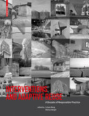 Interventions and adaptive reuse : a decade of responsible practice / edited by Liliane Wong, Markus Berger