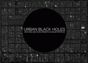 Urban black holes = Agujeros negros urbanos / editor, Jean Pierre Crousse