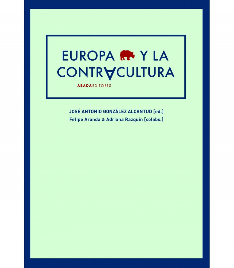 Europa y la contracultura / José Antonio González Alcantud (ed.) ; Felipe Aranda & Adriana Razquin (colabs.)