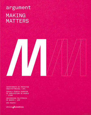 Making matters / comisarios = curatorial team, David Casino, Toni Gelabert, Blanca Juanes, Marcelo Ruiz ; traducción = translation Daniel Lacasta Fitzsimmons