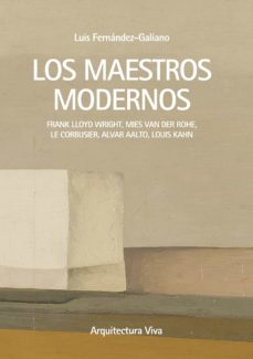 Los Maestros modernos / Luís Fernández-Galiano