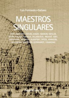 Maestros singulares / Luis Fernández-Galiano