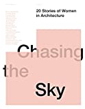 Chasing the sky : 20 stories of women in architecture / auhtor: Dean Dewhirst