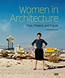 Women in architecture : past, present, and future / Ursula Schwitalla (ed.) ; translation from the German, Donna Blagg, Alison Kirkland, Steven Lindberg