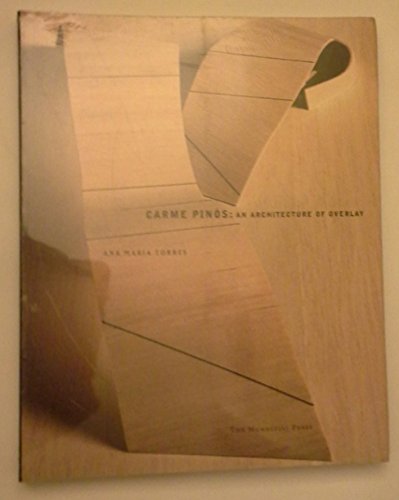 Carme Pinós : an architecture of overlay / Ana Maria Torres ; foreword by Rafael Moneo ; project descriptions by Carme Pinós