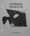 Strange objects, new solids and massive things / Archi-tectonics ; Winka Dubbeldam ; editor: Original Copy, Justin Korhammer