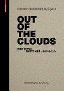 Out of the clouds : Wolf dPrix: sketches 1967-2020 / Coop Himmelb(l)au ; Coop Himmelb(l)au, Wolf dPrix (Eds.)