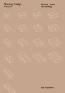 Housing design : a manual / Bernard Leupen & Harald Mooij ; with contributions by Rudy Uytenhaak ... [et al.]