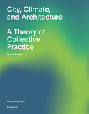 City, climate and architecture : a theory of collective practice Klima Polis / Sascha Roesler