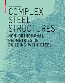 Complex steel structures  : non-orthogonal geometries in building with steel / Terri Meyer Boake