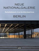 Neue Nationalgalerie Berlin : refurbishment of an architectural icon / published by Arne Maibohm for the Federal Office for Building and Regional Planning ; translation into english, Benjamin Liebelt
