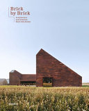 Brick by brick : architecture and interiors built with bricks / edited by Robert Klanten and Andrea Servert , Gestalten