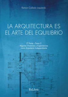 La arquitectura es el arte del equilibrio / Ramón Collado Izquierdo