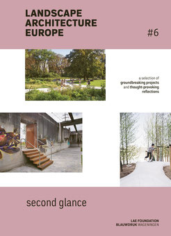 Second glance : a selection of groundbreaking projects and thought-provoking reflections / edited by Landscape Architecture Europe Foundation (LAE) ; Lisa Diedrich (chief editor) [i 4 més] ; authors: Katarina Bajc [i 13 més]