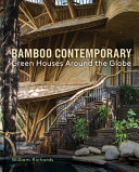 Bamboo contemporary : green houses around the globe / William Richards