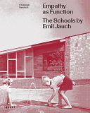 Empathy as fuction : the schools of Emil Jauch / Christoph Ramisch ; translated by Philip Shelley ; with a foreword by Stanislaus Von Moos and a photo essay by Rasmus Norlander