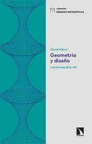 Geometría y diseño : las formas de lo útil / Claudi Alsina