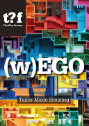 (W)EGO : tailor-made housing / by the Why Factory: Winy Maas [i 3 més]