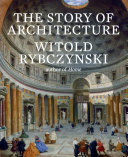 The Story of architecture / Witold Rybczynski