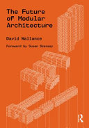 The future of modular architecture / David Wallance ; foreword by Susan Szenasy