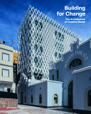 Building for change : the architecture of creative reuse / edited by Robert Klanten, Rosie Flanagan and Andrea Servert