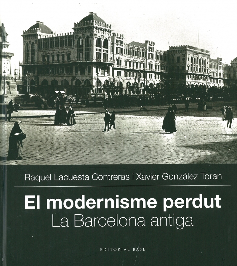 El Modernisme perdut / Raquel Lacuesta Contreras i Xavier González Toran