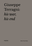 Giuseppe Terragni : his war, his end / Valerio Paolo Mosco ; edited by Attilio Terragni