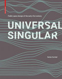 Universal singular : public space design of the early 21st century / Sonia Curnier