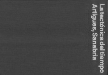 La Tectónica del tiempo / Ramon Artigues, Ramon Sanabria, Lidia Planas, Josep Gallego ; textos: Rafael Moneo [i 20 més] ; fotografía: Juan Rodríguez