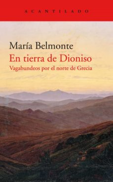 En tierra de Dioniso : vagabundeos por el norte de Grecia / María Belmonte
