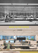 Back to the office : 50 revolutionary office buildings and how they sustained / editor, James Westcott ; texts, Ruth Baumeister, Stephan Petermann (with additional contributors)
