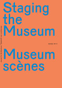 Staging the museum = Museum scènes / editors of this issue, Maarten Liefooghe, Asli Çiçek, Jantje Engels