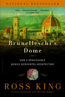 Brunelleschi's dome : how a Renaissance genius reinvented architecture / Ross King