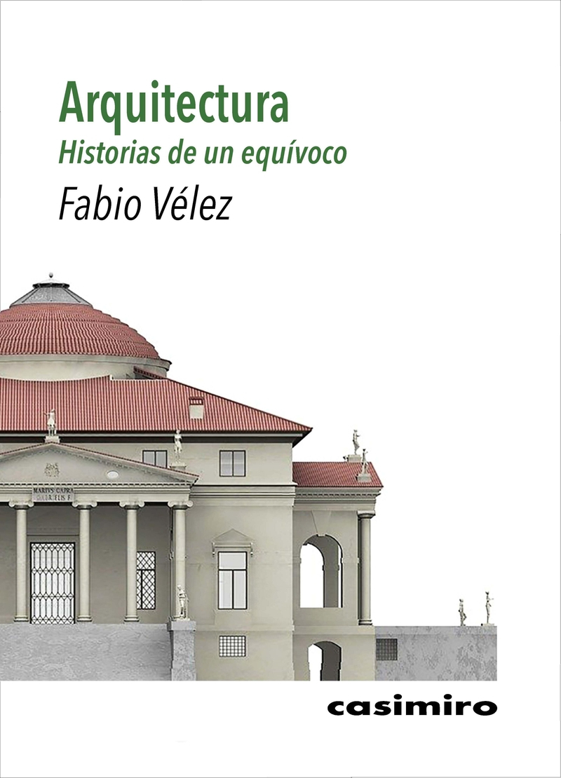 Arquitectura : historias de un equívoco / Fabio Vélez