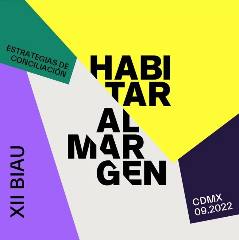 XII BIAU : Habitar al margen : XII Bienal Iberoamericana de Arquitectura y Urbanismo = XiI Bienal ibero-americana de arquitetura e urbanismo = 12th Ibero-American Architecture and Urbanism Biennial