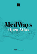 MedWays : Open atlas / Mosè Ricci ; editioral board: Margherita Pasquali, Silvia Mannocci
